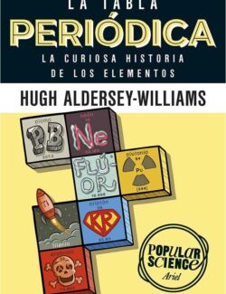 La Tabla Periodica. La Curiosa Historia de los Elementos – Hugn Aldersey Williams