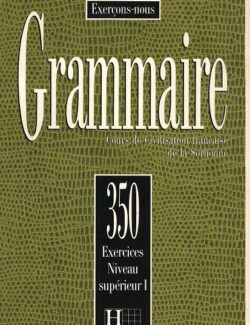 Grammaire: 350 Exercices Niveau Superieur I – Exerçons-nous