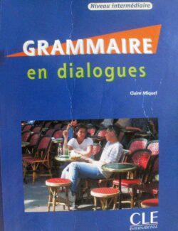 Grammaire en Dialogues (Niveau intermédiaire) - Claire Miquel - 1ère Édition