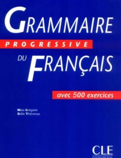 Grammaire Progressive du Francais (Niveau intermédiaire) – Maïa Grégoire, Odile Thiévenaz – 1ère Édition