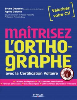 Maîtrisez L´orthographe avec la Certification Voltaire - Bruno Dewaele