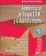 Administración o Gestión de Riesgos E.R.M. y La Auditoría Interna - Rodrigo Estupinán Gaitán - 1ra Edición