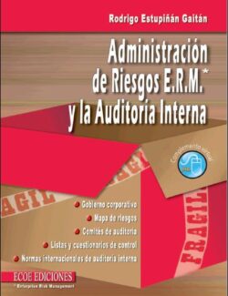 Administración o Gestión de Riesgos E.R.M. y La Auditoría Interna – Rodrigo Estupinán Gaitán – 1ra Edición