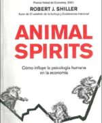 Animal Spirits: Cómo Influye la Psicología Humana en la Economía - George A. Akerlof
