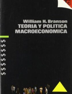 Teoría y Política Macroeconómica – William H. Branson – 1ra Edición