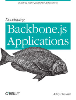 Developing Backbone.js Applications – Addy Osmani – 1st Edition
