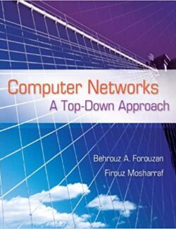Computer Networks: A Top Down Approach – Behrouz A. Forouzan, Firouz Mosharraf – 1st Edition