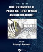Dudley´s Handbook of Practical Gear Design and Manufacture - Stephen P. Radzevich - 4th Edition