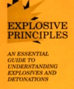 Explosive Principles An Essential Guide to Understanding Explosives and Detonations – Robert A. Sickler – 1st Edition