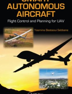 Smart Autonomous Aircraft Flight Control and Planning for UAV Yasmina Bestaoui Sebbane – 1st Edition