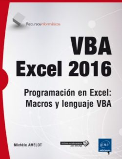 VBA Excel 2016. Programación en Excel: Macros y Lenguaje VBA – Michèle Amelot – 1ra Edición