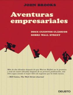 Aventuras Empresariales: Doce Cuentos Clásicos Sobre Wall Street – John Brooks