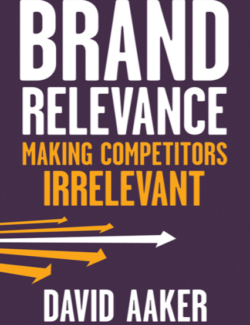 Brand Relevance: Making Competitors Irrelevant – David A. Aaker – 1st Edition