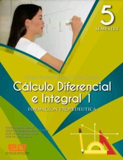 Cálculo Diferencial e Integral 1 – Ramiro Ávila Godoy, Agustín Grijalva Monteverde, José María Bravo Tapia, José de Jesús Ayala – 1ra Edición