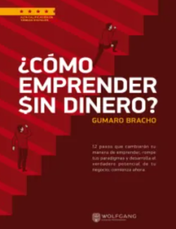 Como Emprender Sin Dinero – Gumaro Emilio Bracho Ruiz – 1ra Edicion