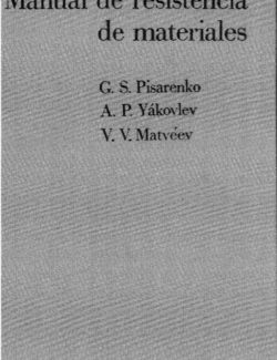 Manual de Resistencia De Materiales – G. S. Pisarenko A. P. Yakovlev V.V. Matveev – 1ra Edicion