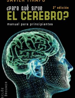 Para Que Sirve el Cerebro. Manual para Principiantes – Javier Tirapu Ustarroz – 2da Edicion