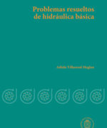 Problemas Resueltos de Hidráulica Básica - Adiela Villarreal Meglan - 1ra Edición