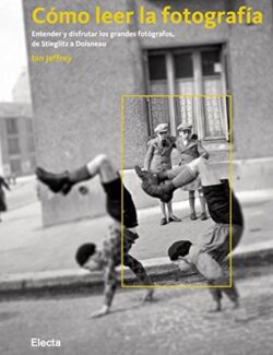 Cómo Leer la Fotografía - Ian Jeffrey - 1ra Edición