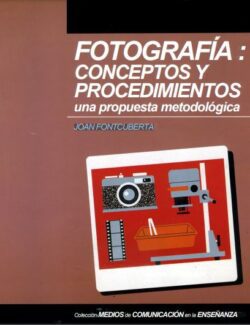 Fotografía: Conceptos y Procedimientos - Joan Fontcuberta - 1ra Edición