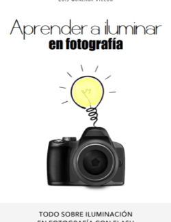 Aprender a Iluminar en Fotografía - Luis Gonzaga Vicedo - 1ra Edición