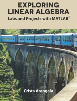 Exploring Linear Algebra: Labs and Projects with Matlab - Crista Arangala - 1st Edition
