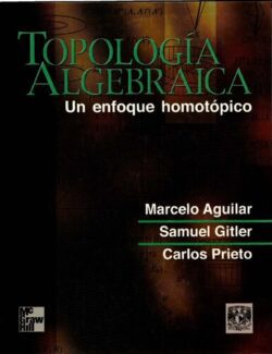 Topología Algebraica: un Enfoque Homotópico – Marcelo Aguilar, Samuerl Gitler, Carlos Prieto – 1ra Edición