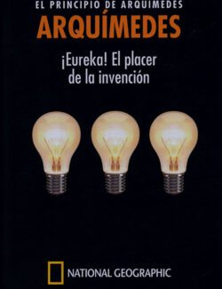 ARQUÍMEDES: El Principio de Arquímedes. ¡Eureka! El Placer de la Invención – Eugenio Manuel Fernández