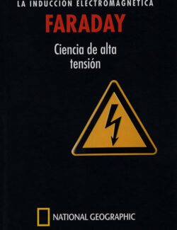 FARADAY: La Inducción Electromagnética. Ciencia de Alta Tensión – Sergio Parra Castillo