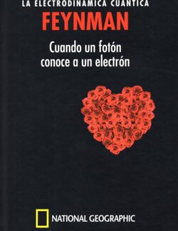 FEYNMAN: La Electrodinámica Cuántica. Cuando un Fotón Conoce a un Electrón – Miguel Ángel Sabadell