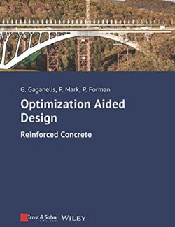 Optimization Aided Design: Reinforced Concrete – Georgios Gaganelis, Peter Mark, Patrick Forman – 1st Edition