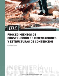 Procedimientos de Construccio?n de Cimentaciones y Estructuras de Contencio?n - Víctor Yepes Piqueras - 1ra Edición