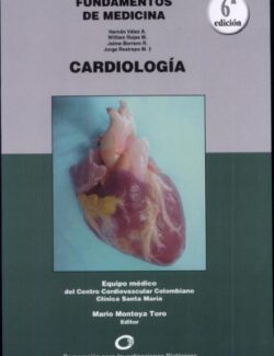 Fundamentos de Medicina: Cardiología – Hernán Vélez, William Rojas, Jaime Borrero, Jorge Restrepo – 6ta Edición