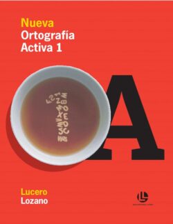 Nueva Ortografía Activa 1 – Lucero Lozano – 1ra Edición