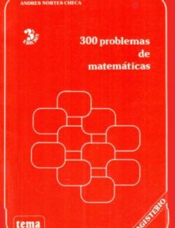 300 Problemas de Matemáticas - Andrés Nortes Checa - 4ta Edición
