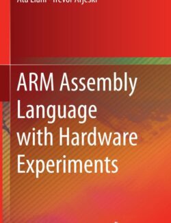 ARM Assembly Language with Hardware Experiments – Ata Elahi, Trevor Arjeski – 1st Edition
