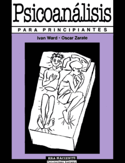 Psicoanálisis para Principiantes – Ivan Ward, Oscar Zarate – 1ra Edición